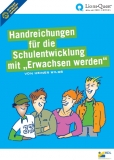 Handreichungen für die Schulentwicklung mit »Erwachsen werden«